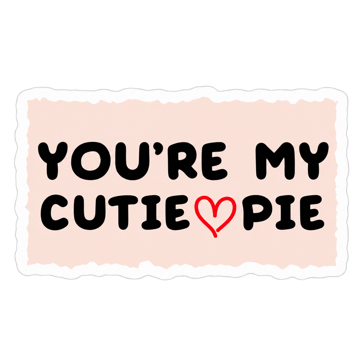 You’re My Cutie Pie Sticker