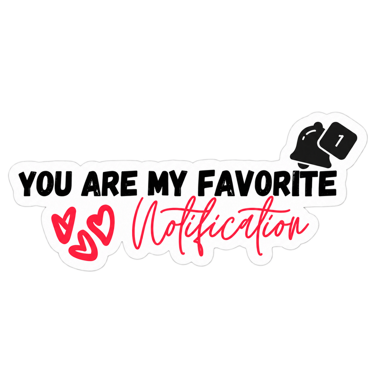 You Are My Favorite Notification Sticker