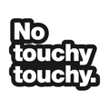 No Touchy Touchy