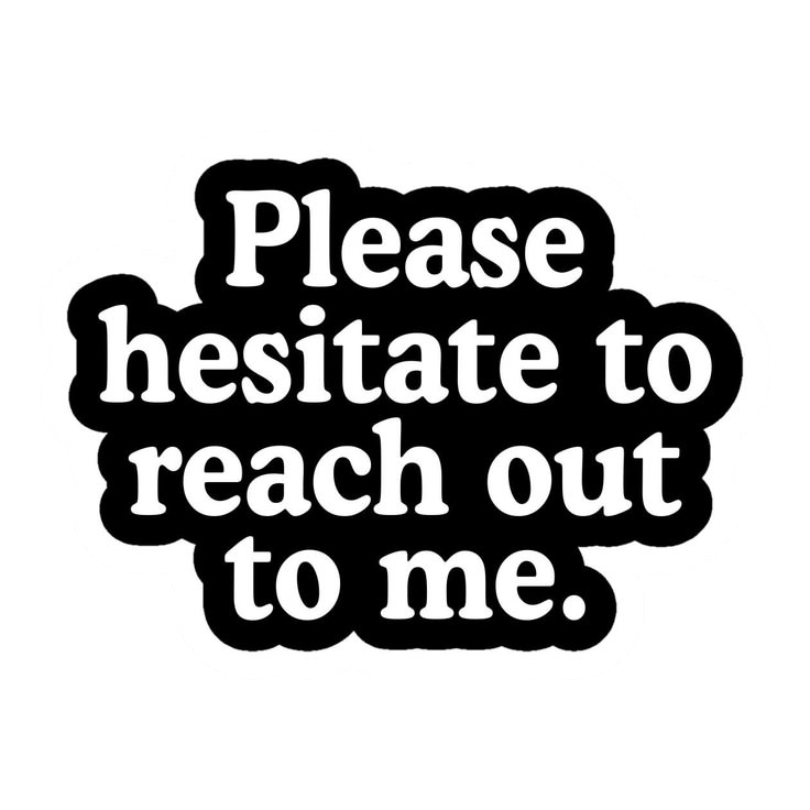 Please Hesitate to Reach Out Funny Sticker