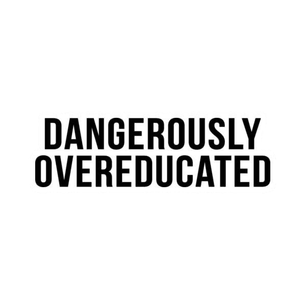 Dangerously Overeducated Funny Sticker