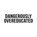 Dangerously Overeducated Funny Sticker