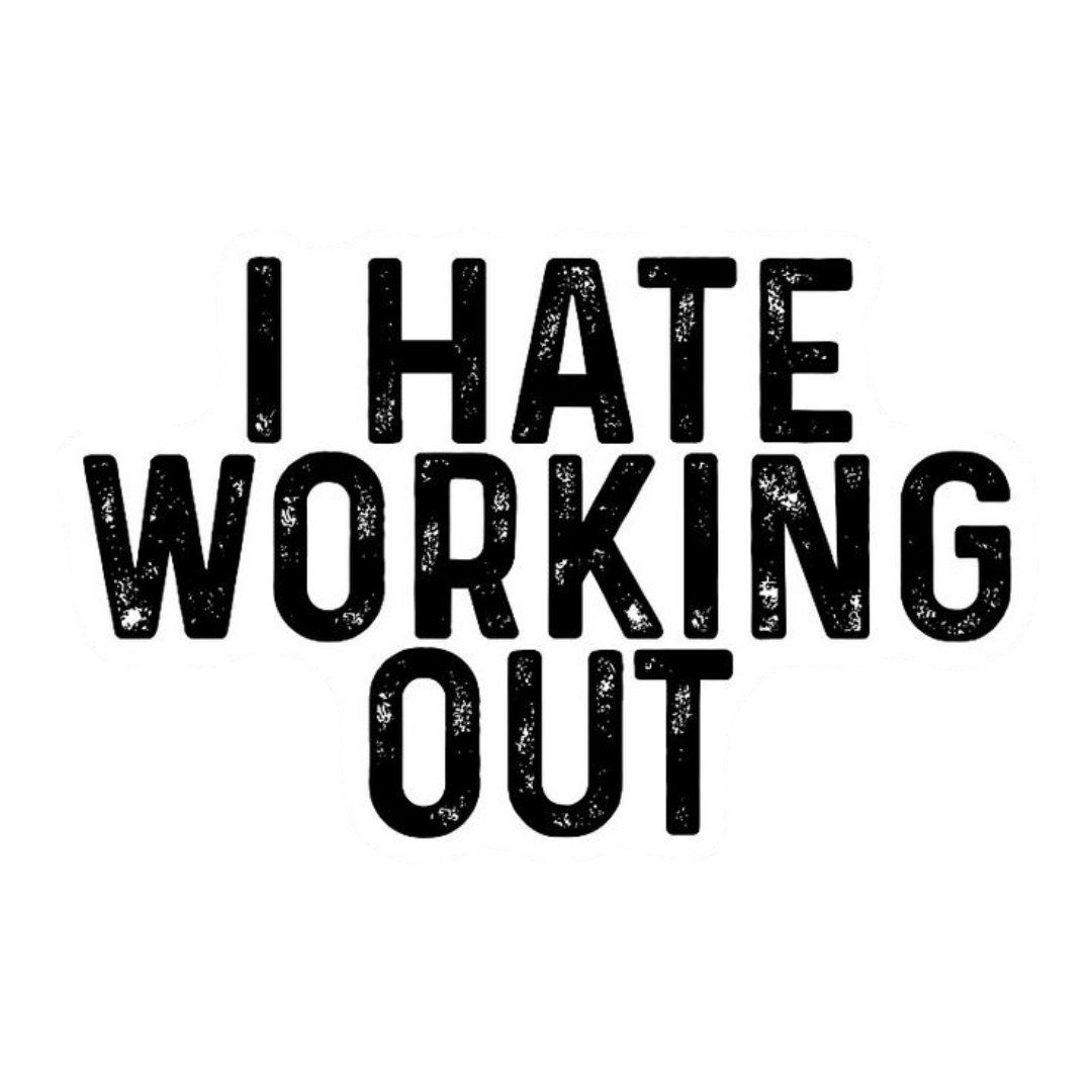 I Hate Working Out