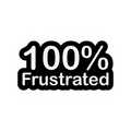 100% Frustrated Funny Sticker