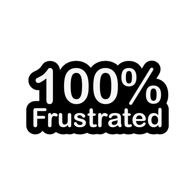 100% Frustrated Funny Sticker