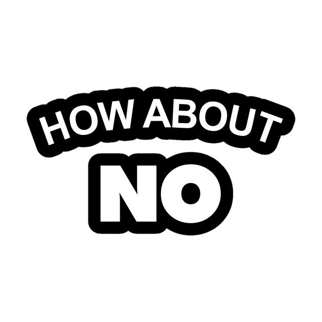 How About No Funny Quote Sticker