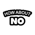 How About No Funny Quote Sticker