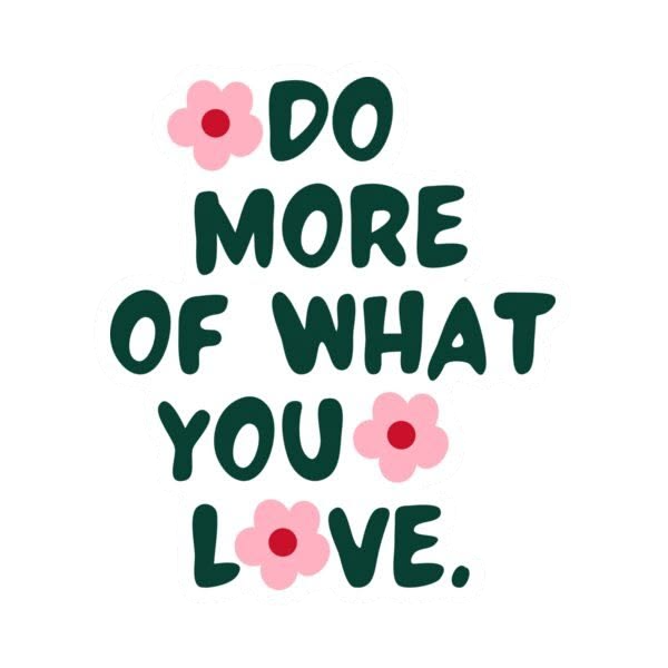 Do More of What You Love Motivational Sticker