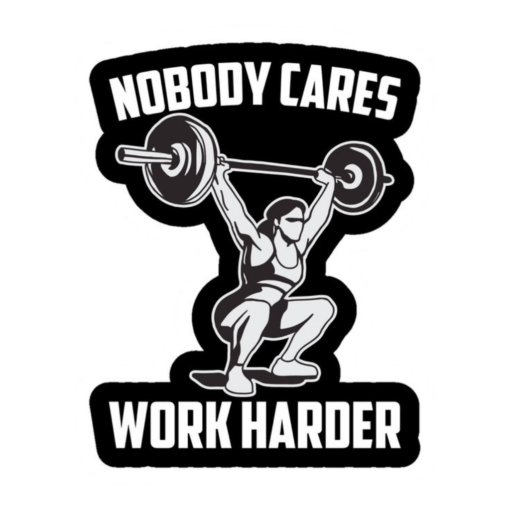 Nobody Cares Work Harder