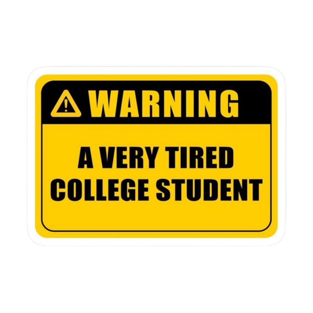 A Warning: A Very Tired College Student Sticker