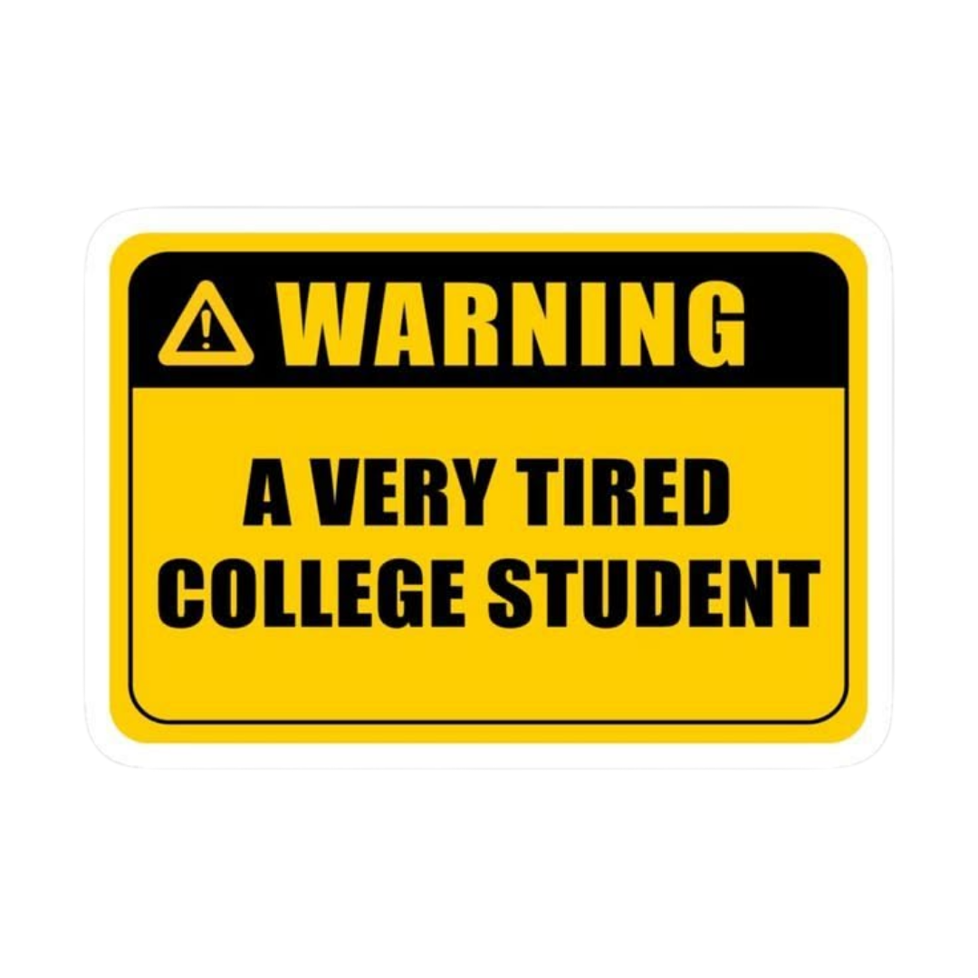 A Warning: A Very Tired College Student Sticker