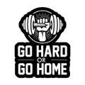 Go Hard or Go Home