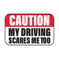 Caution: My Driving Scares Me Too Sticker