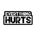 Everything Hurts
