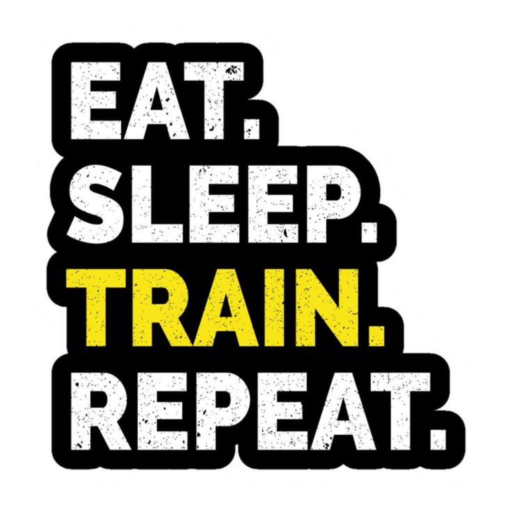 Eat Sleep Train Repeat