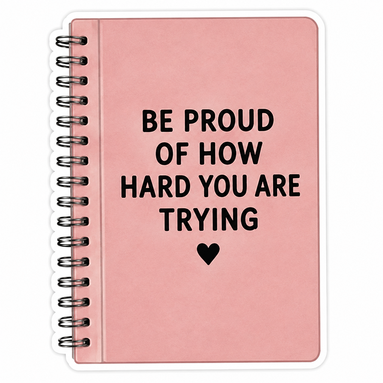 Be Proud of How Hard You Are Trying Quote Sticker
