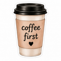 Coffee First Cute Coffee Sticker