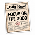 Focus on the Good Newspaper Aesthetic Sticker