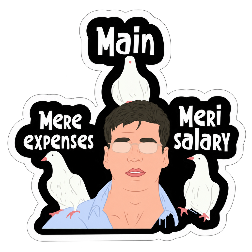 Main Mere Expenses Meri Salary Funny Sticker